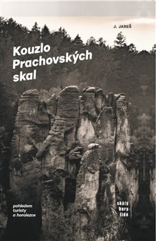 Kouzlo Prachovských skal Pohledem turisty a horolezce