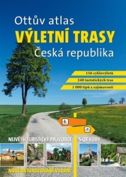 Ottův atlas výletní trasy Česká republika Největší turistický průvodce s QR kódy