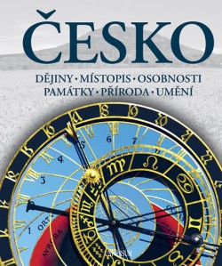 Česko Dějiny, místopis, osobnosti, památky, příroda, umění