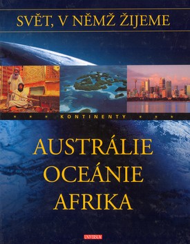 Svět, v němž žijeme Austrálie, Oceánie, Afrika
