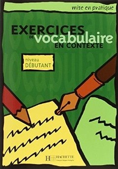 Exercices de vocabulaire en contexte Niveau débutant