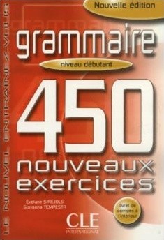 Grammaire 450 nouveaux exercices Niveau débutant