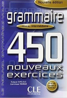 Grammaire 450 nouveaux exercices Niveau intermédiaire