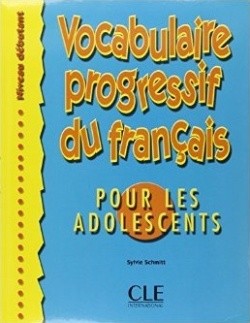 Vocabulaire progressif du francais pour les adolescents Niveau débutant