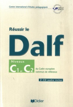 Réussir le DALF C1-C2