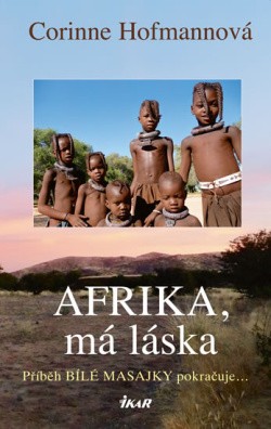 Afrika, má láska Příběh bílé Masajky pokračuje...