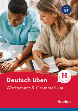 deutsch üben NEU Wortschatz & Grammatik B1