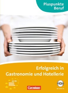 Pluspunkte Beruf Erfolgreich in Gastronomie und Hotellerie A2/B1