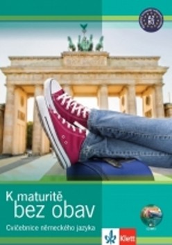 K nové maturitě bez obav Cvičebnice německého jazyka