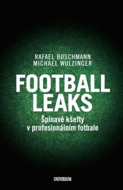 Football Leaks Špinavé kšefty v profesionálním fotbale
