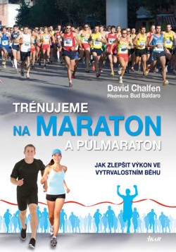 Trénujeme na maraton a půlmaraton Jak zlepšit výkon ve vytrvalostním běhu