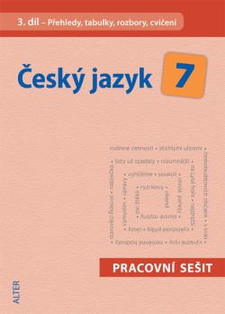 Český jazyk 7 III. díl Přehledy, tabulky, rozbory, cvičení