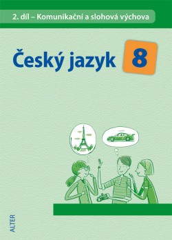 Český jazyk 8 II. díl Komunikační a slohová výchova