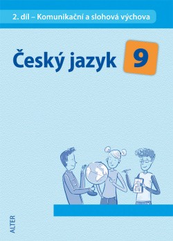 Český jazyk 9 II. díl Komunikační a slohová výchova