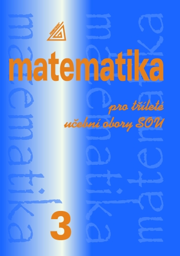 Matematika pro dvouleté a tříleté učební obory SOU 3. díl