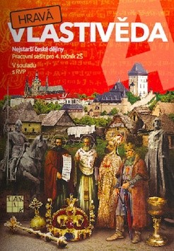 Hravá vlastivěda 4 Dějepis Nejstarší české dějiny
