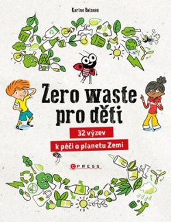 Zero waste pro děti 32 výzev k péči o planetu Zemi