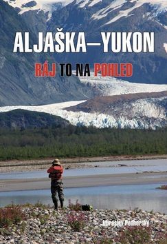 Aljaška-Yukon Ráj to na pohled