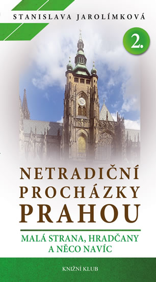 Netradiční procházky Prahou II Malá strana, Hradčany a něco navíc