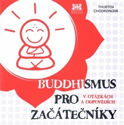 Buddhismus pro začátečníky V otázkách a odpovědích