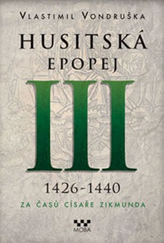 Husitská epopej III 1426-1440 Za časů císaře Zikmunda