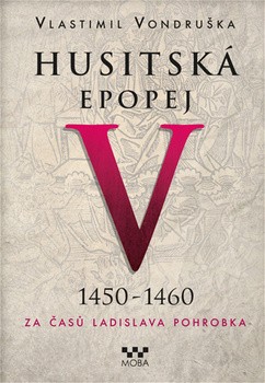 Husitská epopej V 1450-1460 Za časů Ladislava Pohrobka