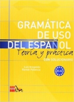 Gramática de uso del Espanol Teoría y práctica A1-A2