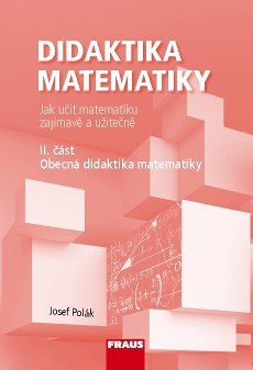 Didaktika matematiky II. část Obecná didaktika matematiky
