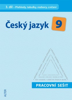 Český jazyk 9 III. díl Přehledy, tabulky, rozbory, cvičení