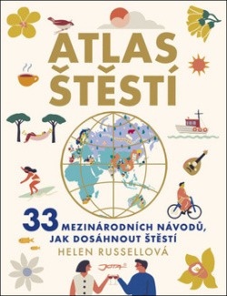 Atlas štěstí 33 mezinárodních návodů, jak dosáhnout štěstí
